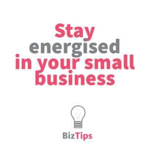 stay energised in your small business