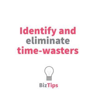 Identify And Eliminate Time Wasters