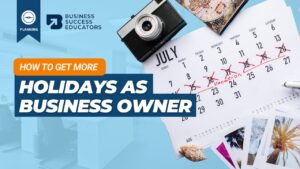 How to Have More Holidays From Your Business