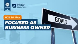 How to Stay Focused as a Business Owner