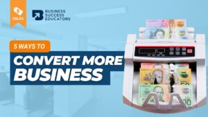 5 Ways to Convert More Business