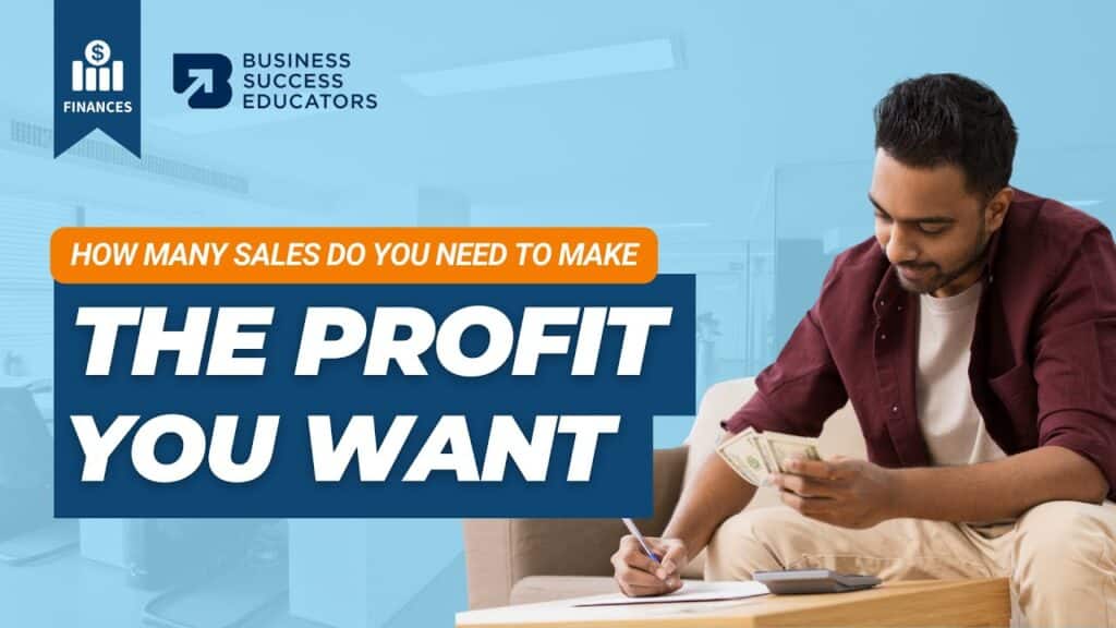 How Many Sales Do You Need to Make the Profit You Want