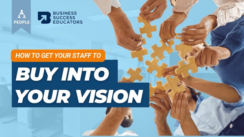 How to Get Your Staff to Buy Into Your Vision 