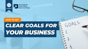 How To Set Clear Goals For Your Business