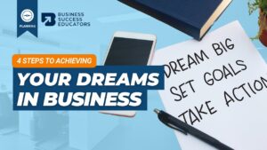 4 Steps to Achieving Your Dreams in Business