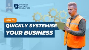 How to Quickly Systemise Your Business