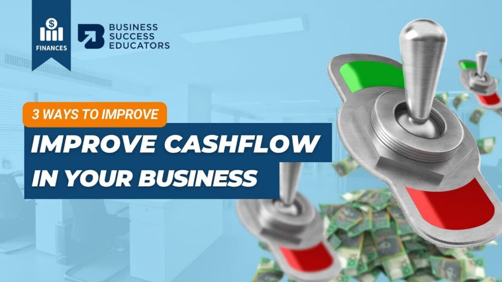 3 Ways to Improve Cashflow in Your Business